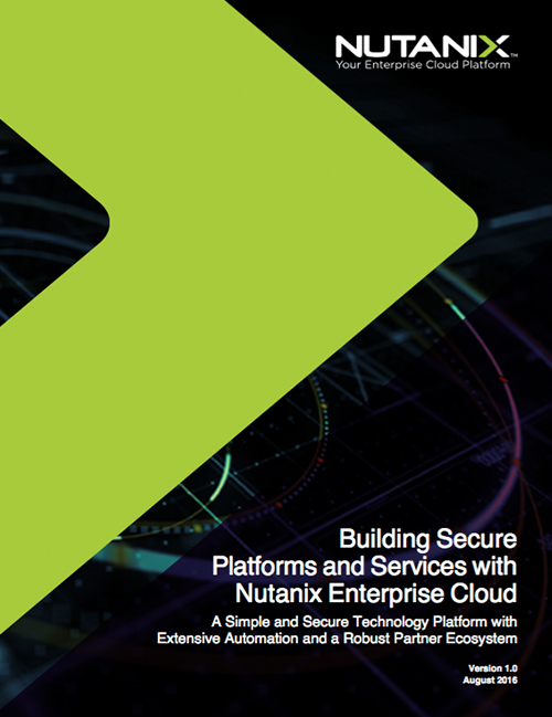 Building Secure Platforms And Services With Nutanix Enterprise Cloud