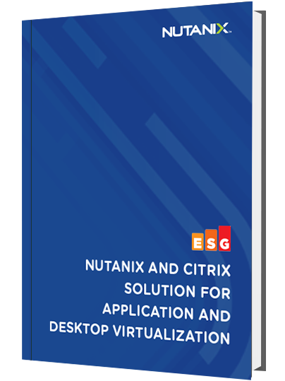 ESG Solution Showcase: Nutanix And Citrix