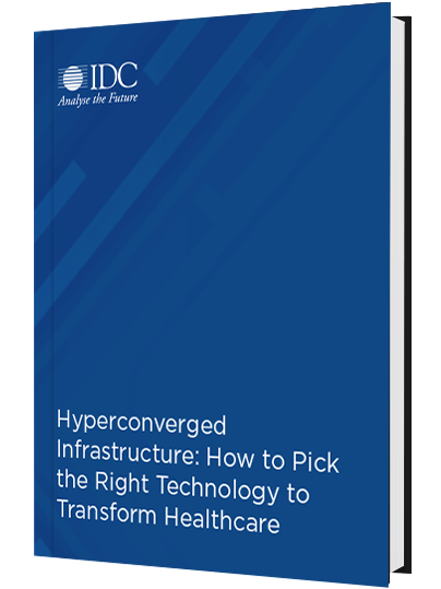 Hyperconverged Infrastructure: How to Pick the Right Technology to Transform Healthcare