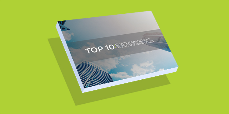 Top 10 Cloud Management Questions Answered