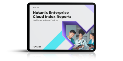 Nutanix Enterprise Cloud Index Report: Healthcare Industry Findings